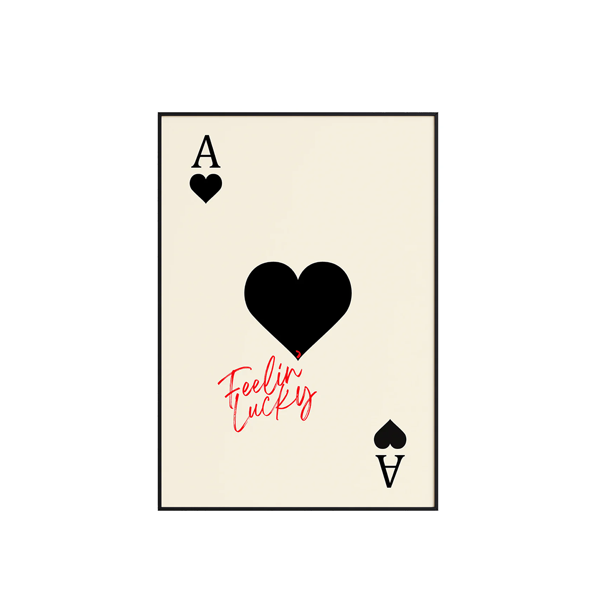 Ace of Hearts - Feeling Lucky Playing Card Print